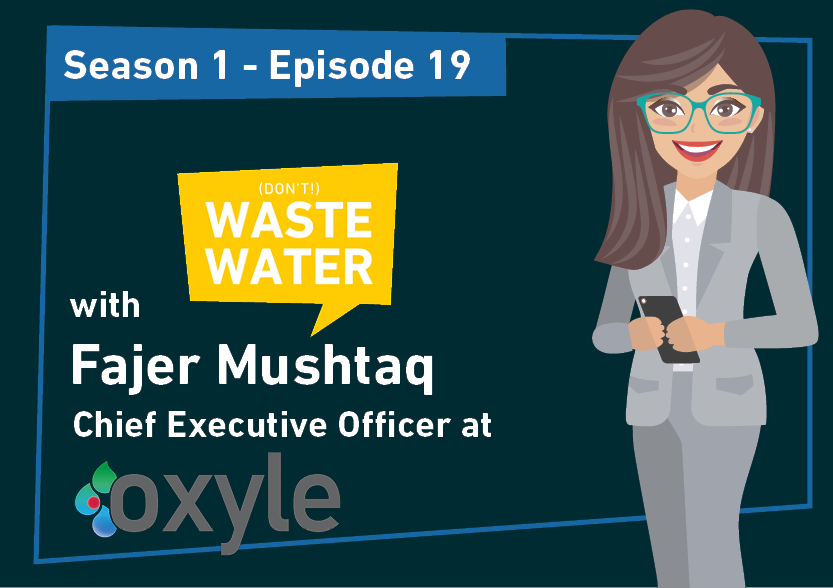 Fajer Mushtaq - Guest of the Don't Waste Water Podcast