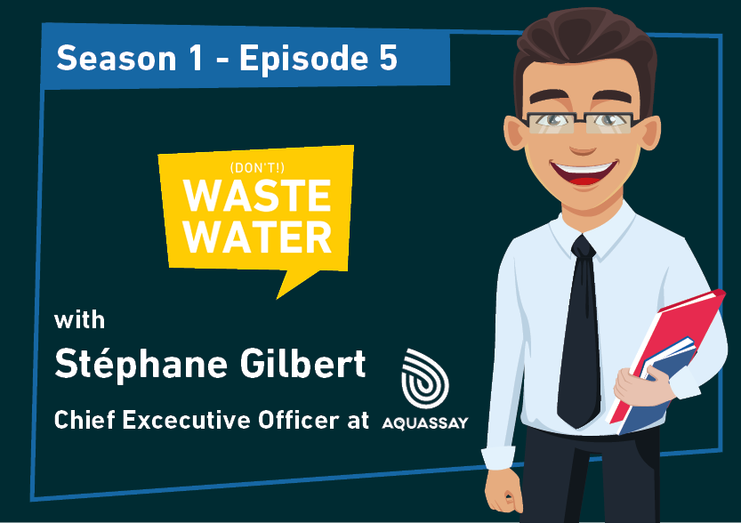 Stephane Gilbert - Guest of the Don't Waste Water Podcast