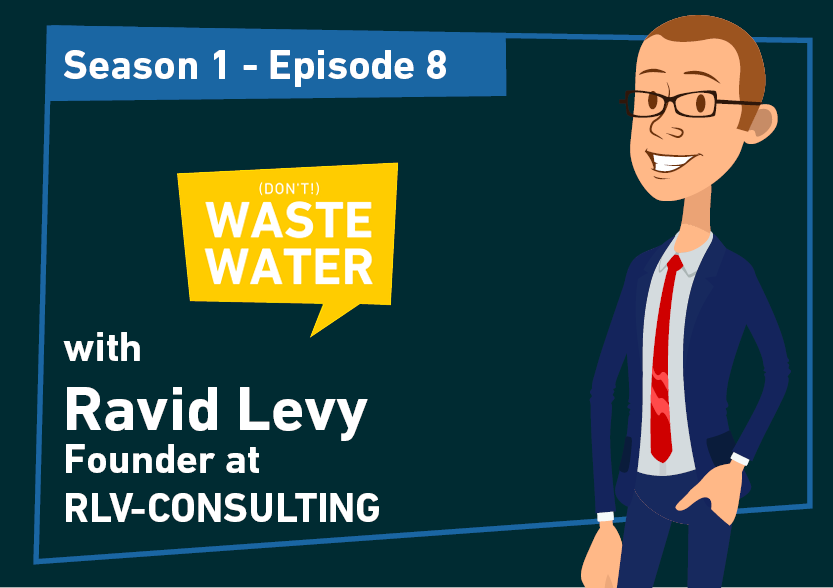 Ravid Levy - Second Appearance as a guest of the Don't Waste Water Podcast
