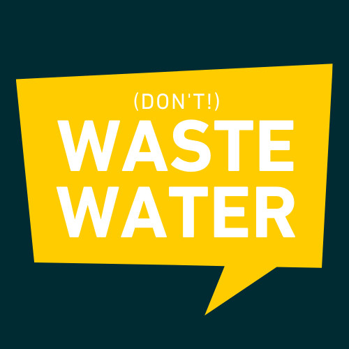 (don't) Waste Water