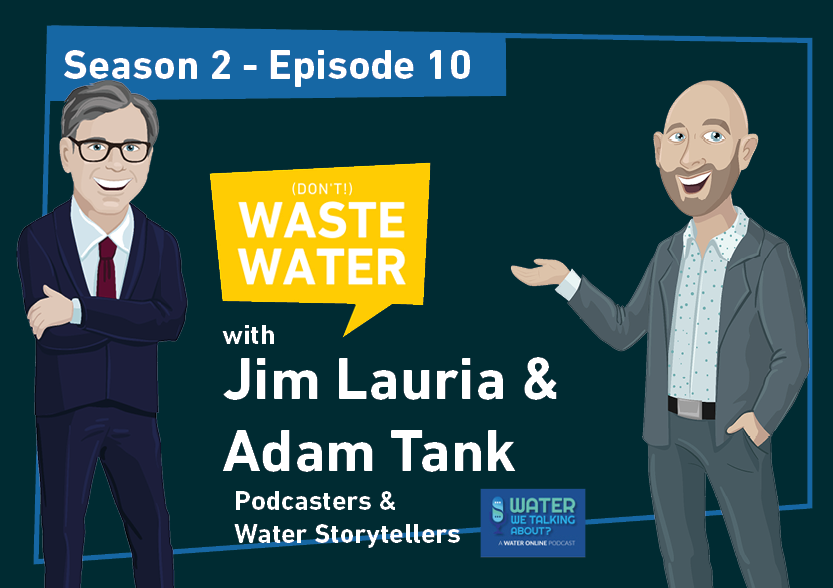 Adam Tank & Jim Lauria - Guests of the Don't Waste Water Podcast