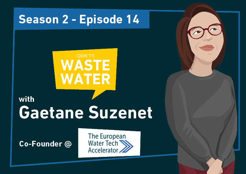 Gaetane Suzenet - Guest of the Don't Waste Water Podcast