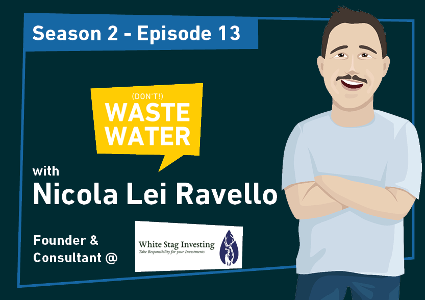 Nicola Lei Ravello - Guest of the Don't Waste Water Podcast