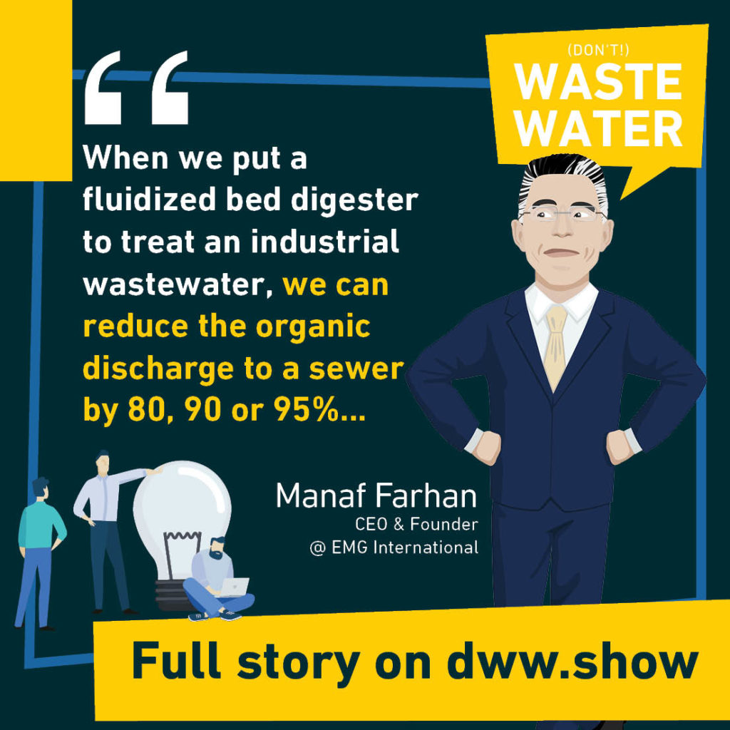 When we put a fluidized bed anaerobic digestor to treat an industrial wastewater, we can reduce the organic discharge to a sewer by 80, 90 or 95%