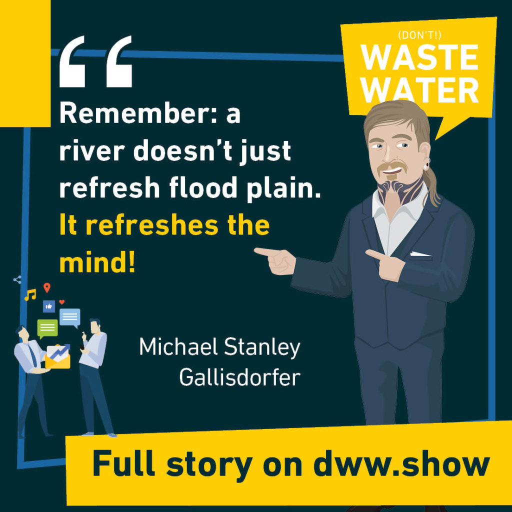 Remember: a river doesn't just refresh flood plain. It refreshes the mind! A water quote by Michael Stanley Gallisdorfer