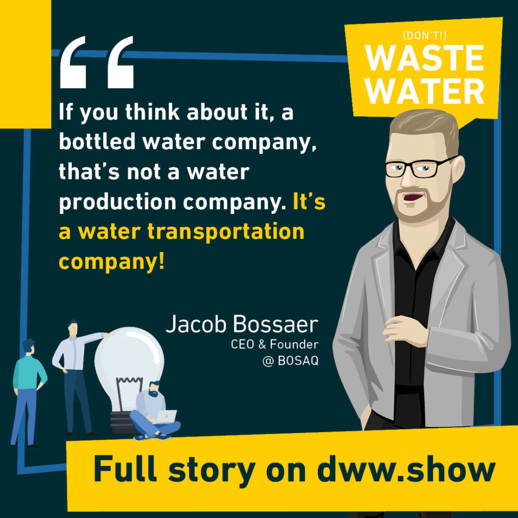 If you think about it, a bottled water company, that's not a water production company. It's a water transportation company!