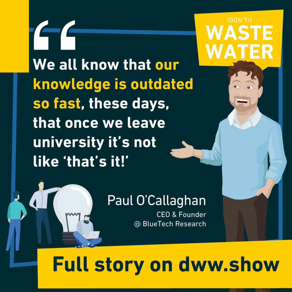 Our knowledge is outdated so fast! That's why we need to keep up with the latest water innovations, says Paul O'Callaghan.
