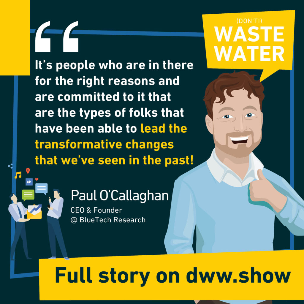 People that are in for the right reasons achieve the most in the Water Industry. As shown in Brave Blue World on Netflix by Paul O'Callaghan!