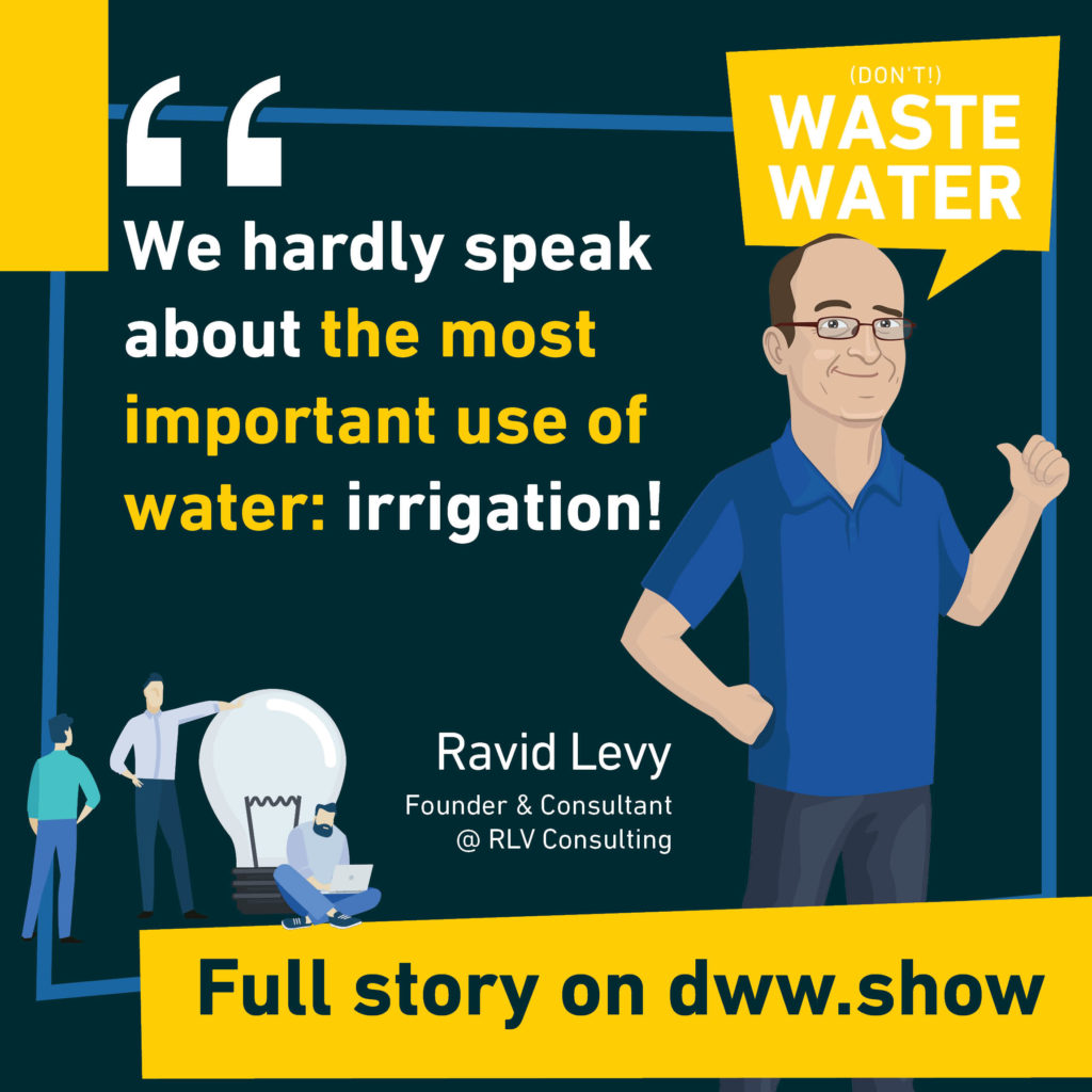 Irrigation is the world's first water use - Ravid Levy shares.