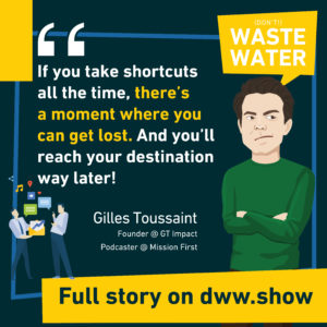 If you take growth shortcuts all the time you'll get lost, thinks Gilles Toussaint, the host of Mission First - Entrepreneurs for Future