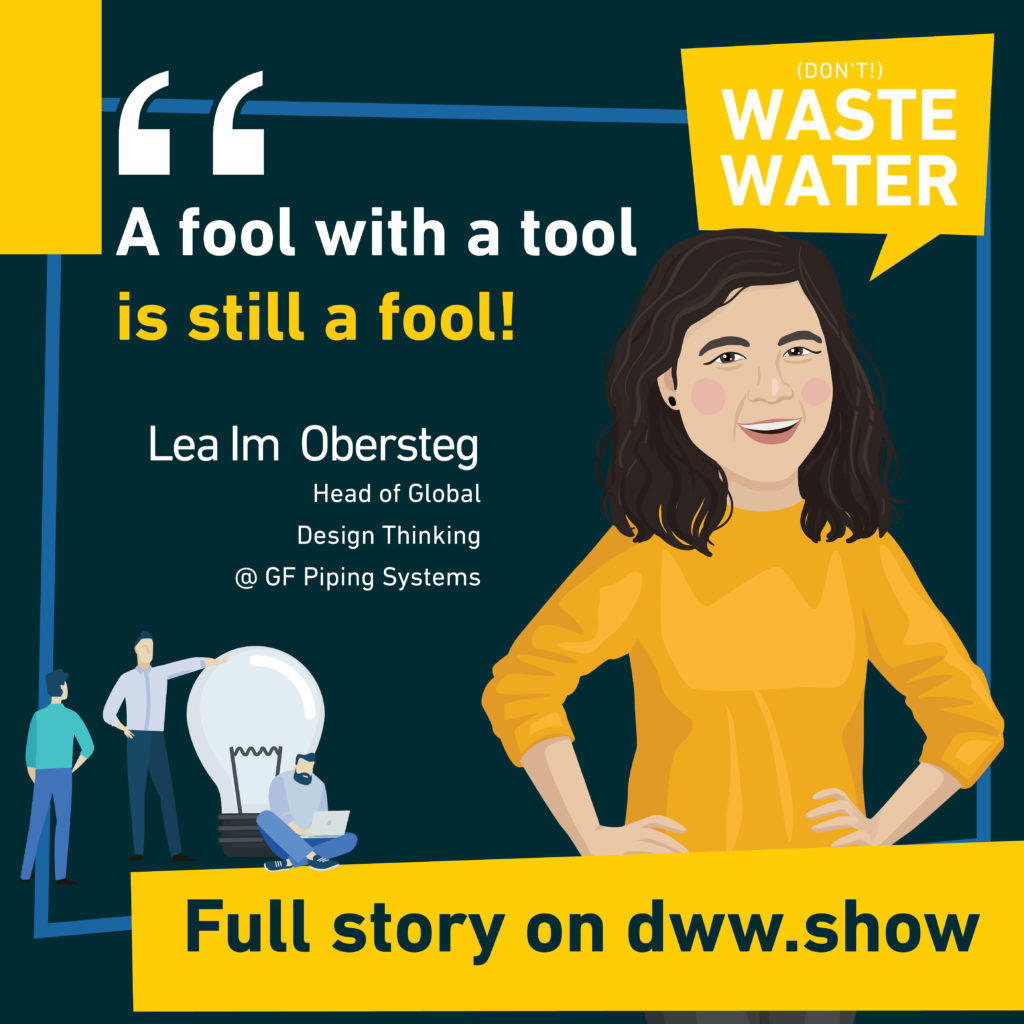 A fool with a tool is still a fool - Lea im Obersteg, Design Thinker.