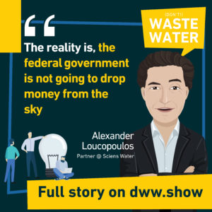 The US federal government won't drop money from the sky warns Alex Loucopoulos from Sciens Water