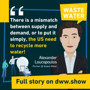 There is a mismatch between supply and demand, thinks Alex Locopoulos: the US need to reuse more water