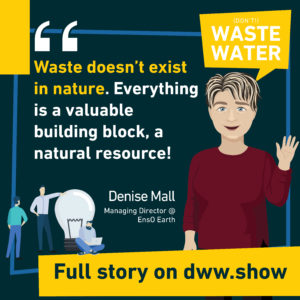 Waste doesn't exist in nature: that's where biomimicry kicks in, thinks Denise Mall from EnsO Earth