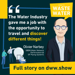 The Water Industry is a great opportunity to travel and discover new things, thinks Olivier Narbey from GF Piping Systems