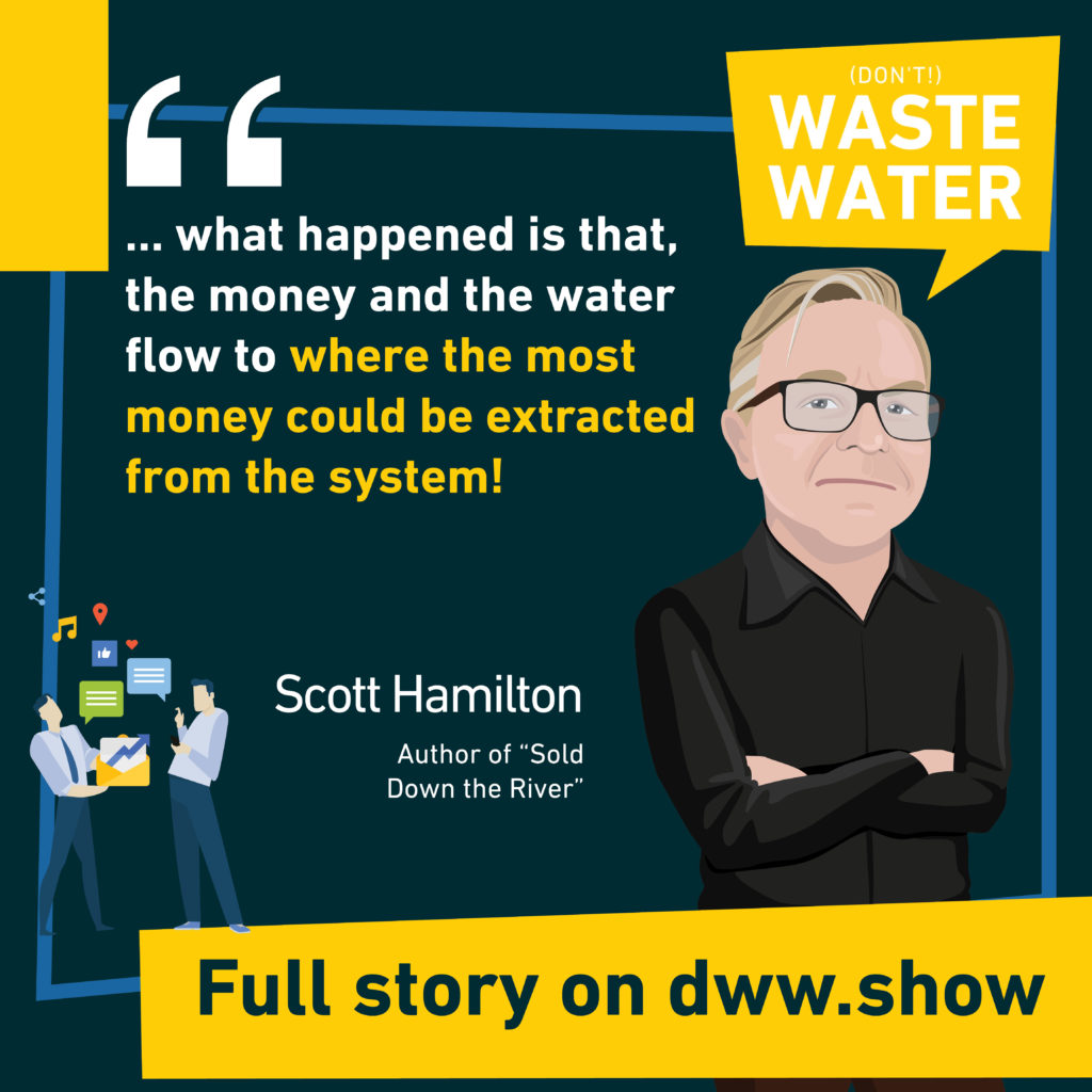 But Water ended up flowing where the most money could be extracted from the Water Market - Scott Hamilton