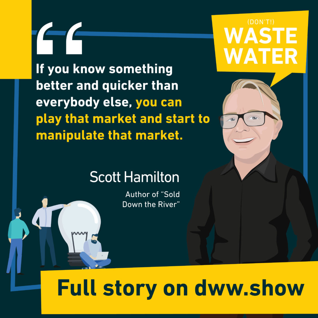 If you have water information faster than anyone, you can manipulate the market - Scott Hamilton, author of Sold Down the River