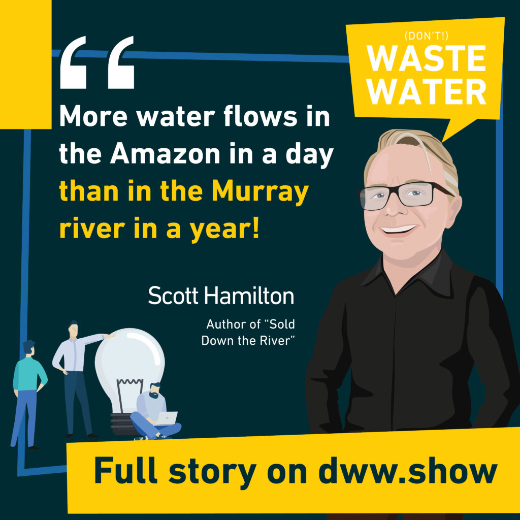 More water flows in the Amazon in a day than in the Murray river in a year - Scott Hamilton
