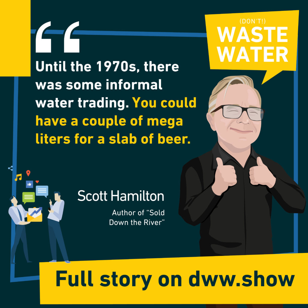 In the first attempts at Water Trading you could trade water for a slab of beer - Scott Hamilton (author of Sold Down the River)