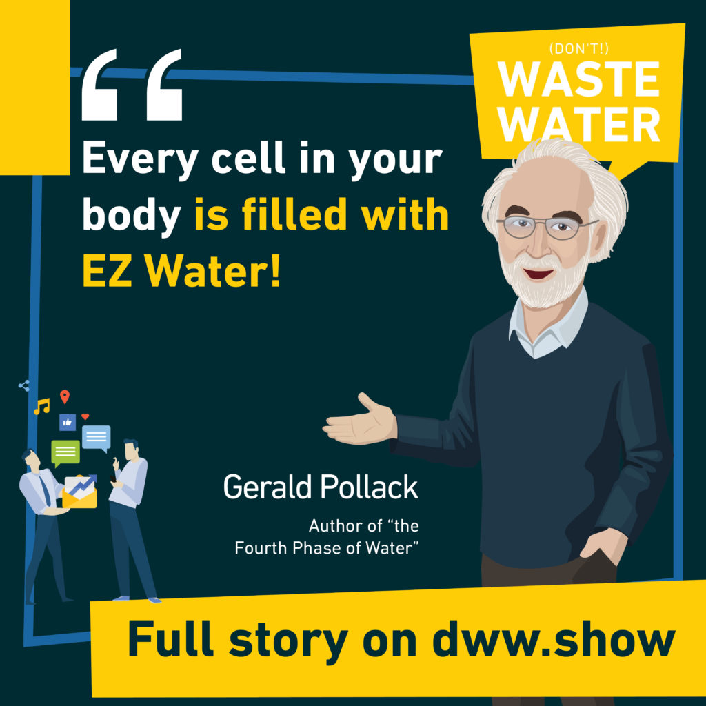 Every cell in your body is filled with EZ Water, claims Gerald Pollack