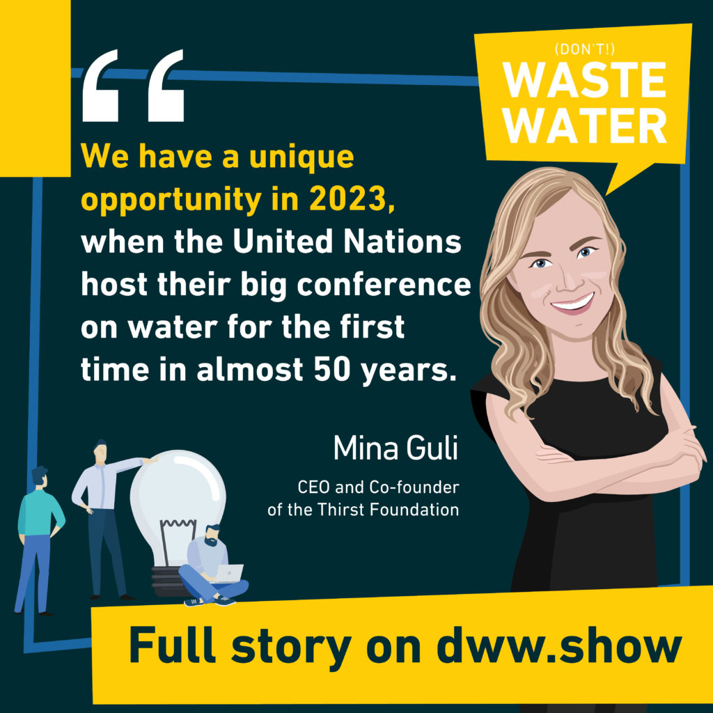 We have a unique opportunity with the UN Conference for Water in 2023 shares Mina Guli