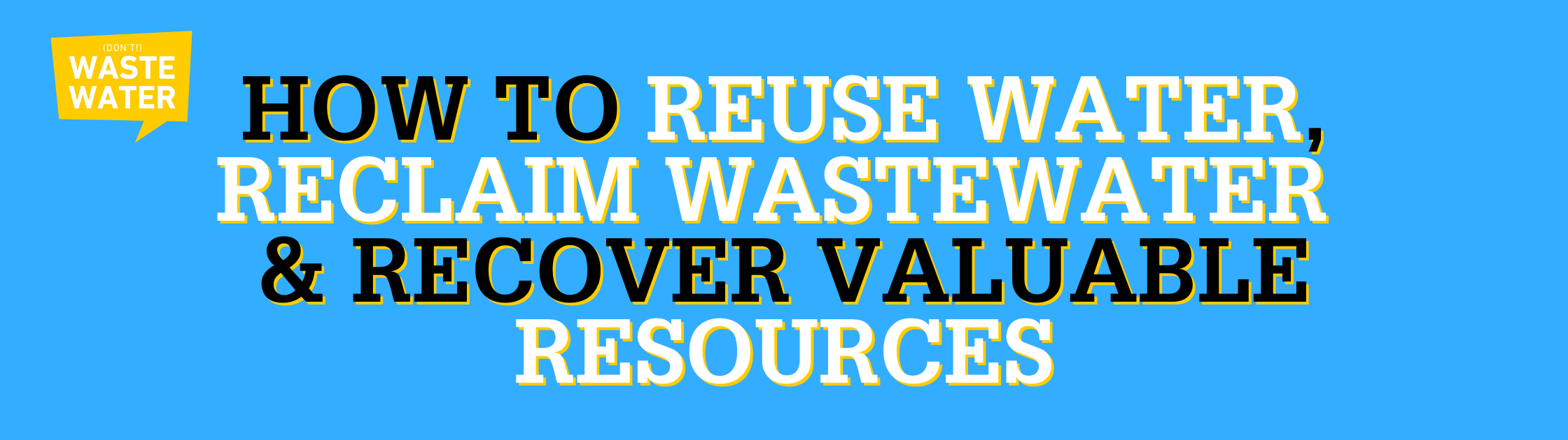 How to Reuse Water, Reclaim Wastewater & Recover Valuable Resources