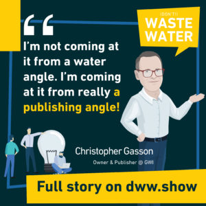 So I'm not coming at it from a water angle. I'm coming at it from really a publishing angle - Christopher Gasson