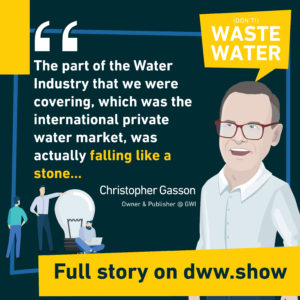 The part of the water industry that we were covering, which was the international private water market was actually falling like a stone. Christopher Gasson