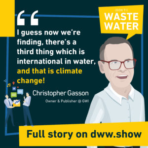 I guess now we're finding, there's a third thing, which is international in water, and that is climate change. Christopher Gasson
