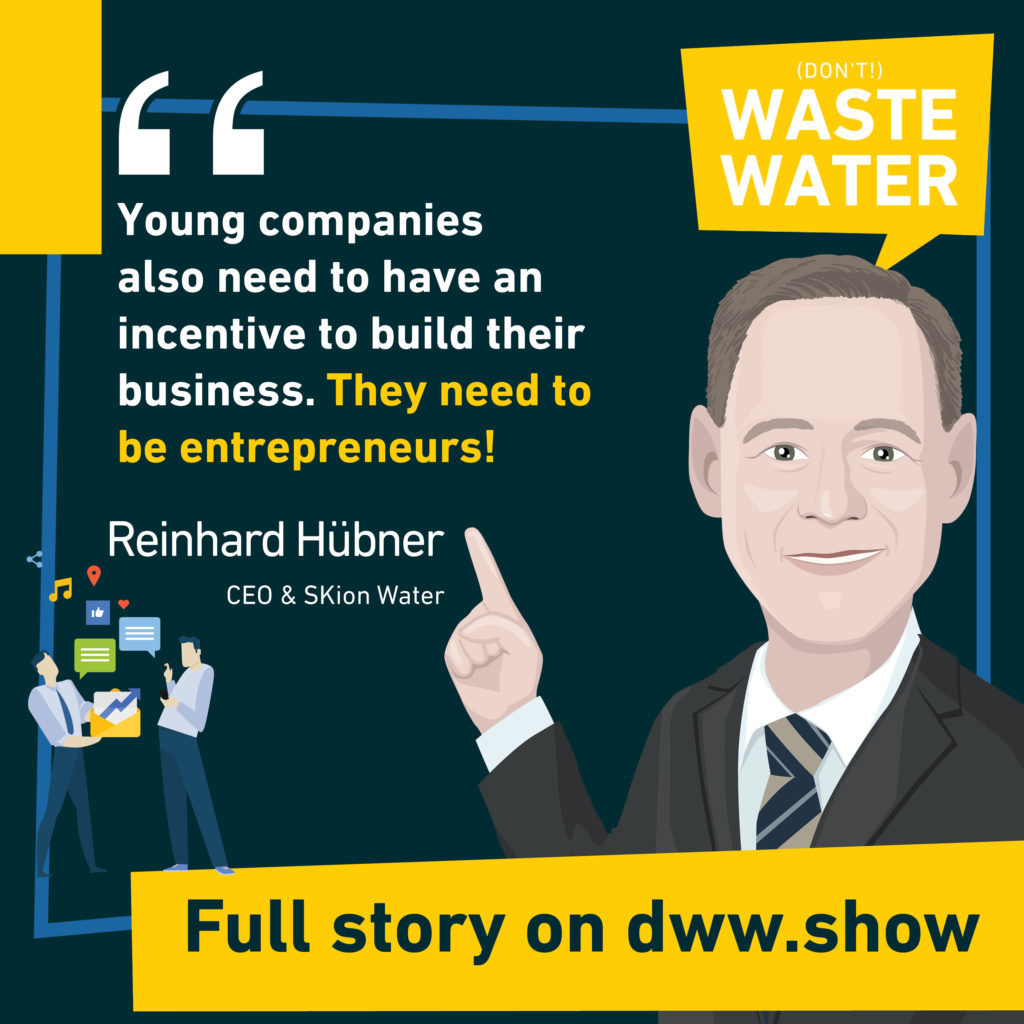 Young water companies also need to have an incentive to build their business. They need to be entrepreneurs! - Reinhard Hübner