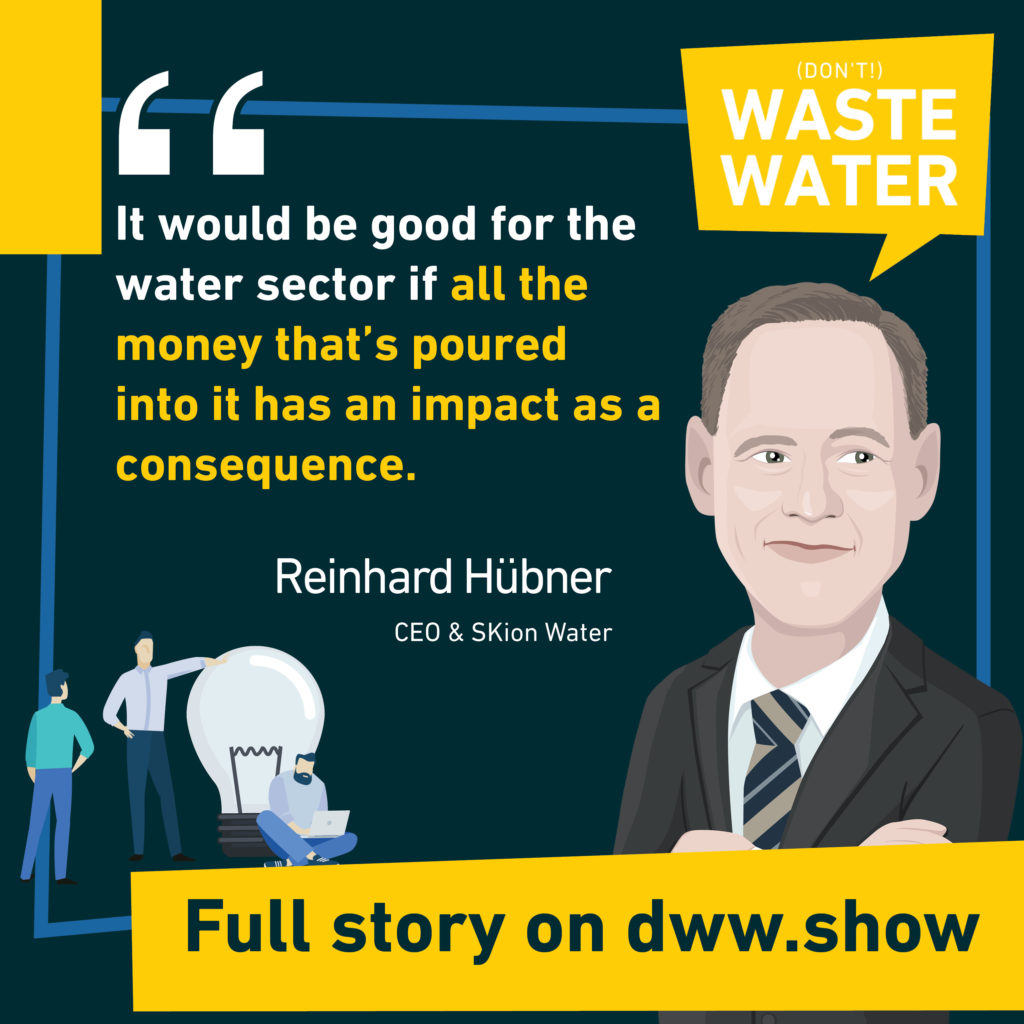 It would be good for the water sector if all the money that's poured into it has an impact as a consequence. 