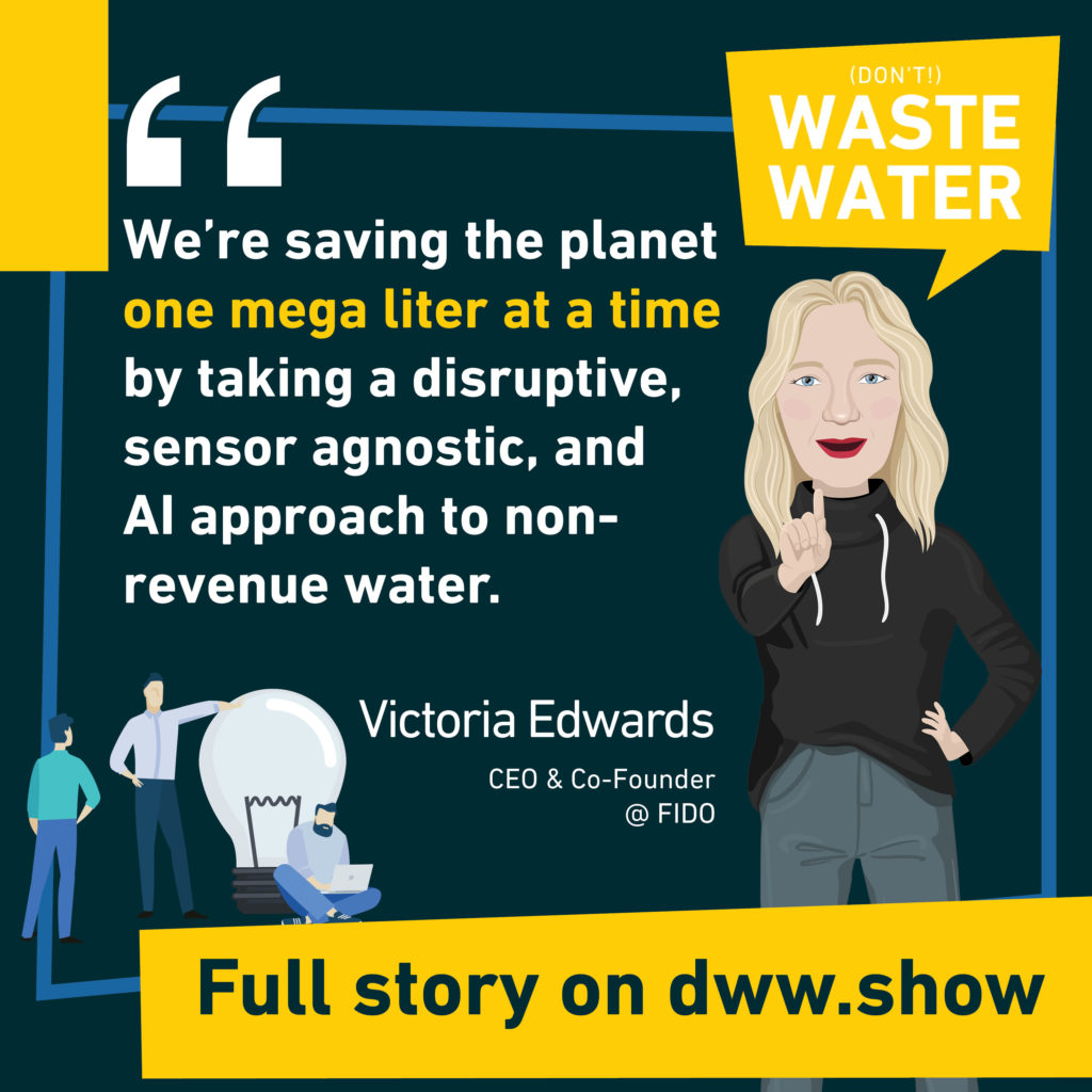 We're saving the planet one mega liter at a time says Victoria Edwards, CEO of FIDO