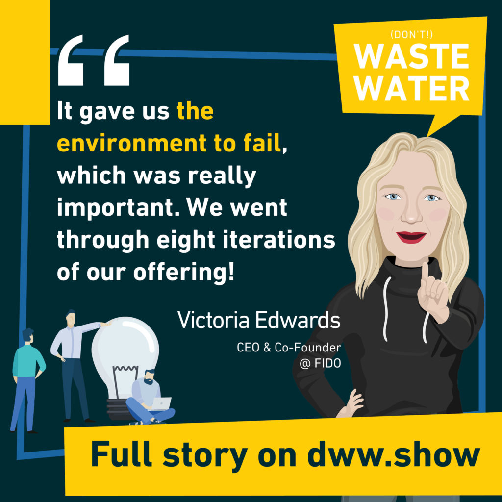 FIDO went through 8 iterations of its offering - fail fast and build upon it advises Victoria Edwards, CEO of FIDO