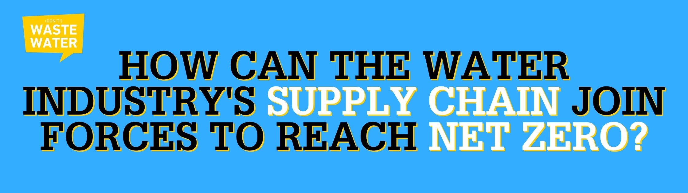 How can the Water Industry's Supply Chain join forces to reach Net Zero Water?
