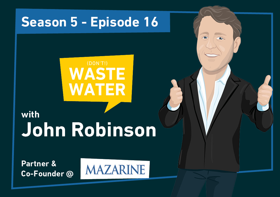Featured - John Robinson - Mazarine Ventures - Impact Investment - Water Risk