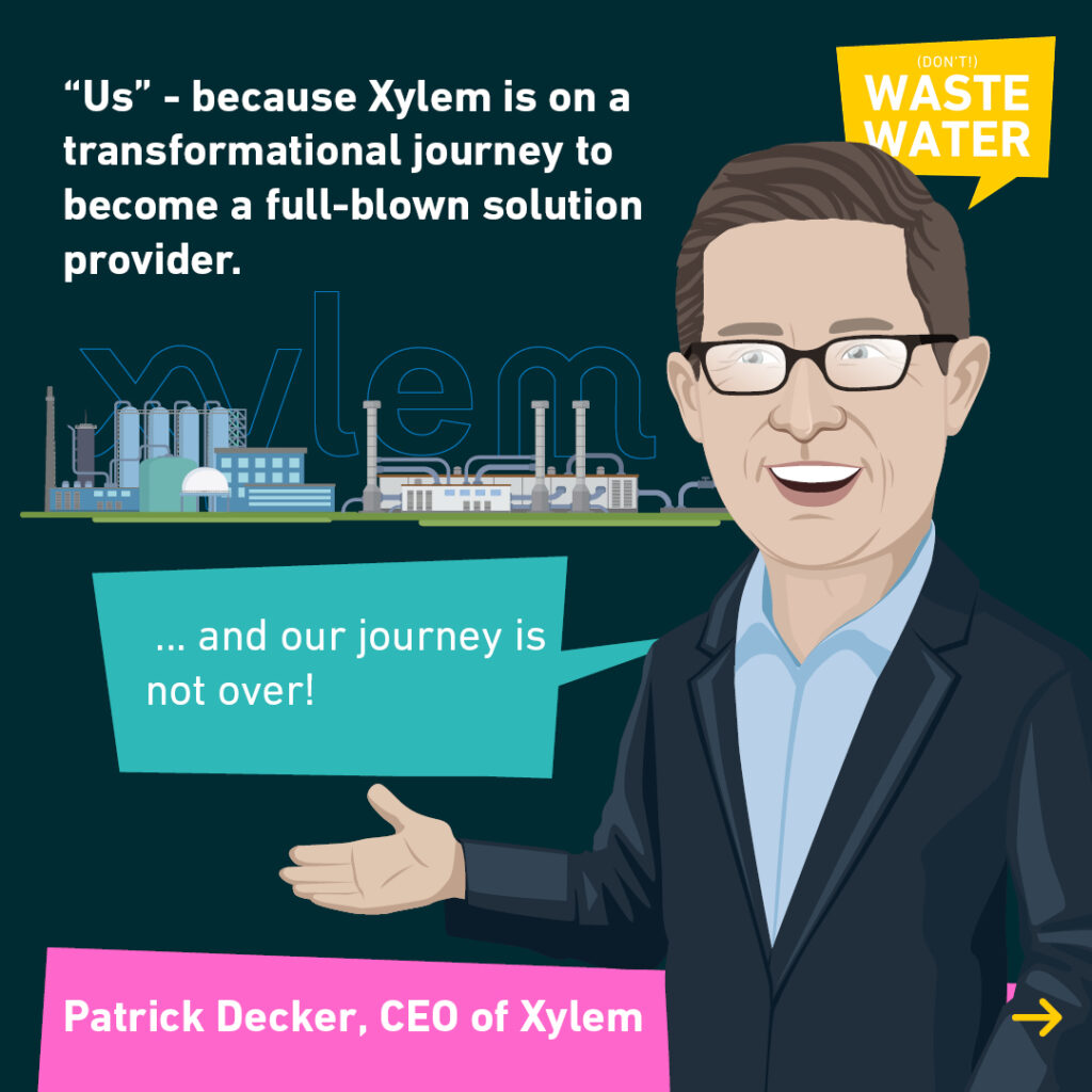 as Patrick Decker explains, Xylems transformational journey is not over