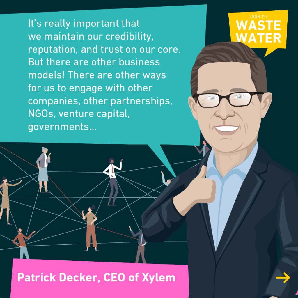 Patrick Decker wants Xylem to keep the trust on its core, but also to expand to NGOs, Venture Capital or governments