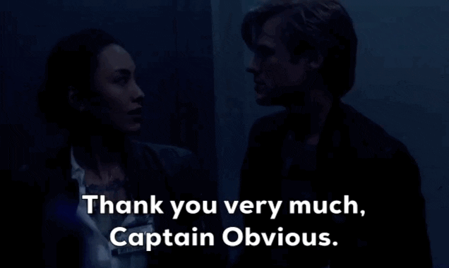 Thank you Captain Obvious!