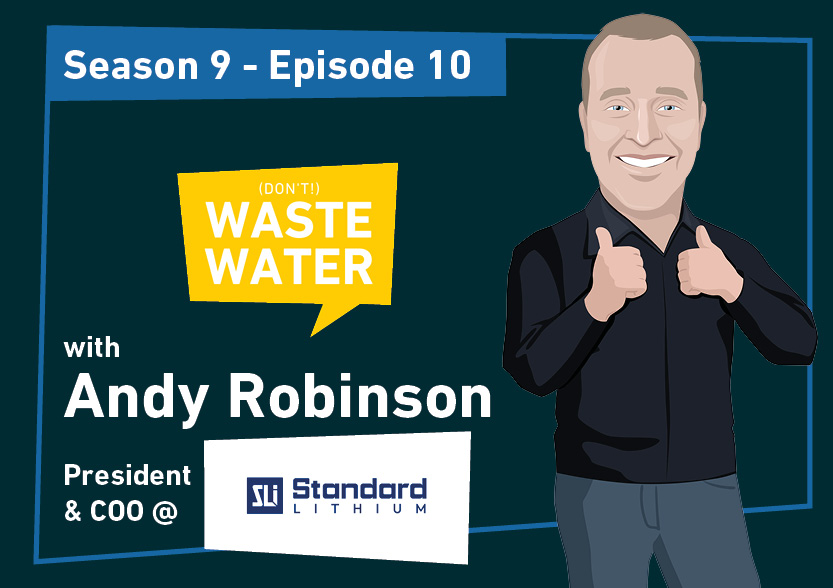 Featured - Andy Robinson - Standard Lithium - The 5 Rules to a Successful Direct Lithium Extraction Project