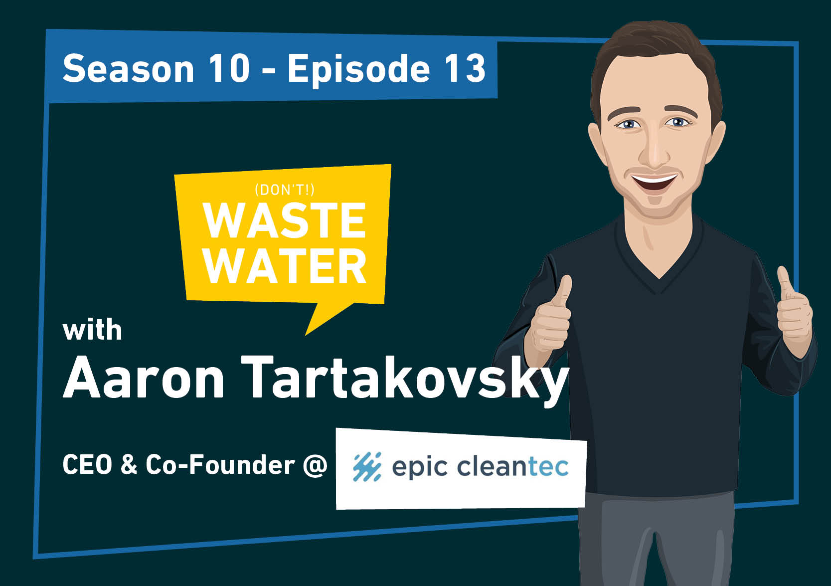 Featured - Water Reuse Revolution to solve growing Water Scarcity and Infrastructure Challenges - Aaron Tartakovsky - Epic Cleantec