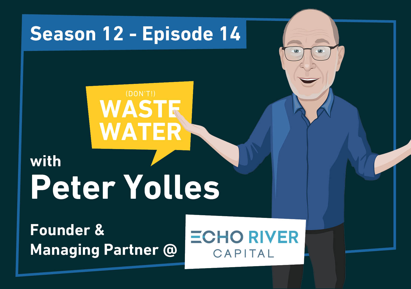Featured - Peter Yolles - Echo River Capital - 100x Multiple in Water Tech