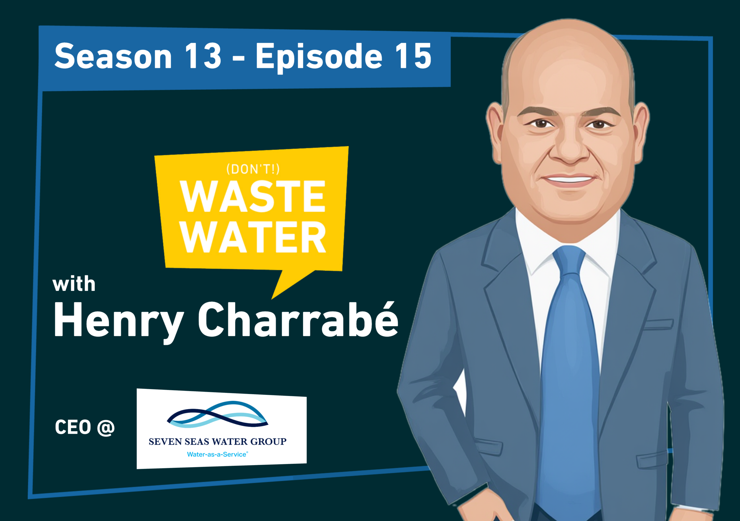 Seven Seas Water S13E15 blog cover with Henry Charrabé, CEO of Seven Seas Water Group