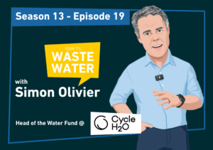 Cycle H2O blog cover: Season 13 Episode 19, with Simon Olivier, Head of the Cycle H2O Water Fund.